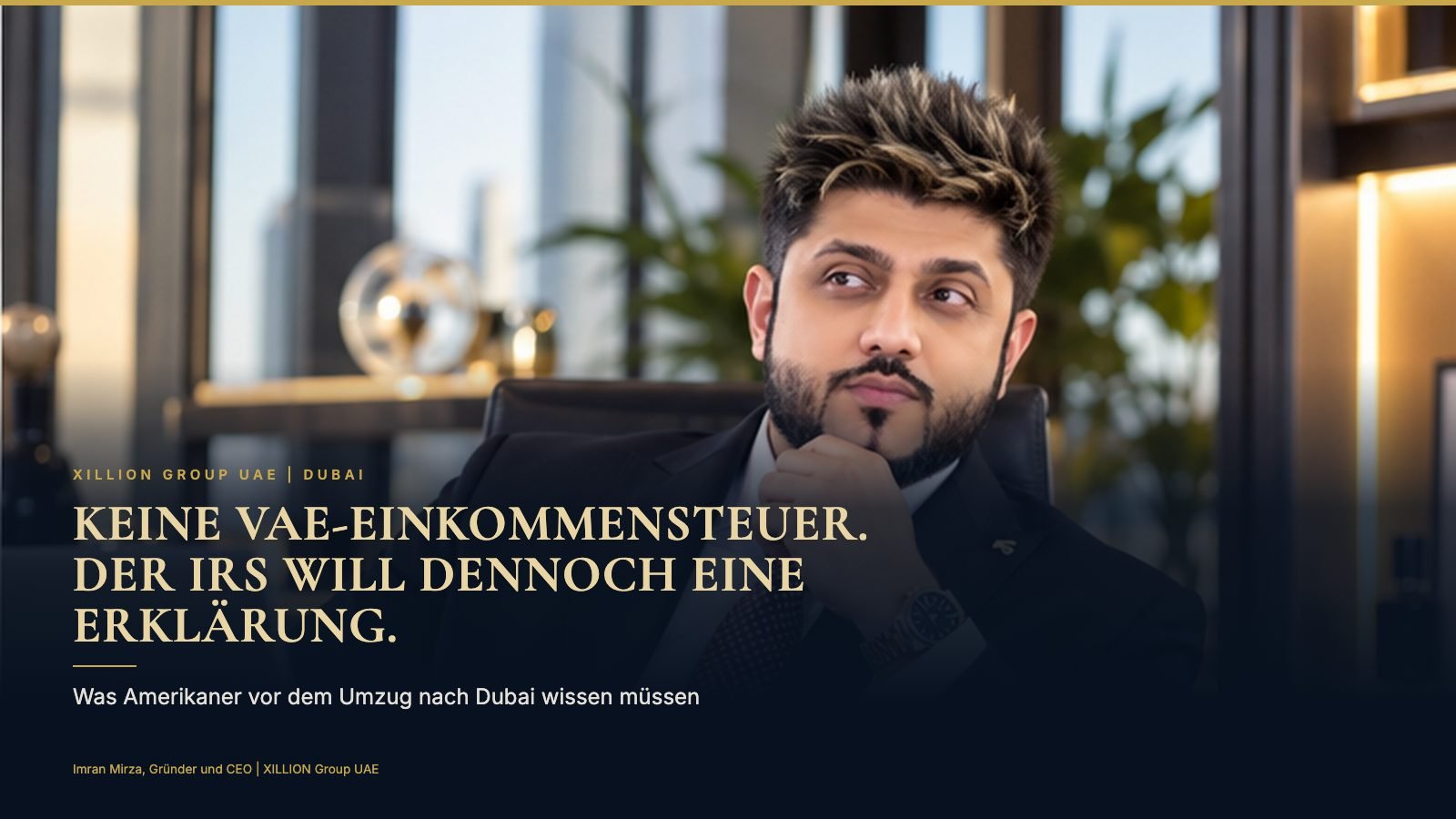 Imran Mirza, Gründer und CEO von XILLION Group UAE, neben der Schlagzeile „Keine VAE-Einkommensteuer. Der IRS will dennoch eine Erklärung.“
