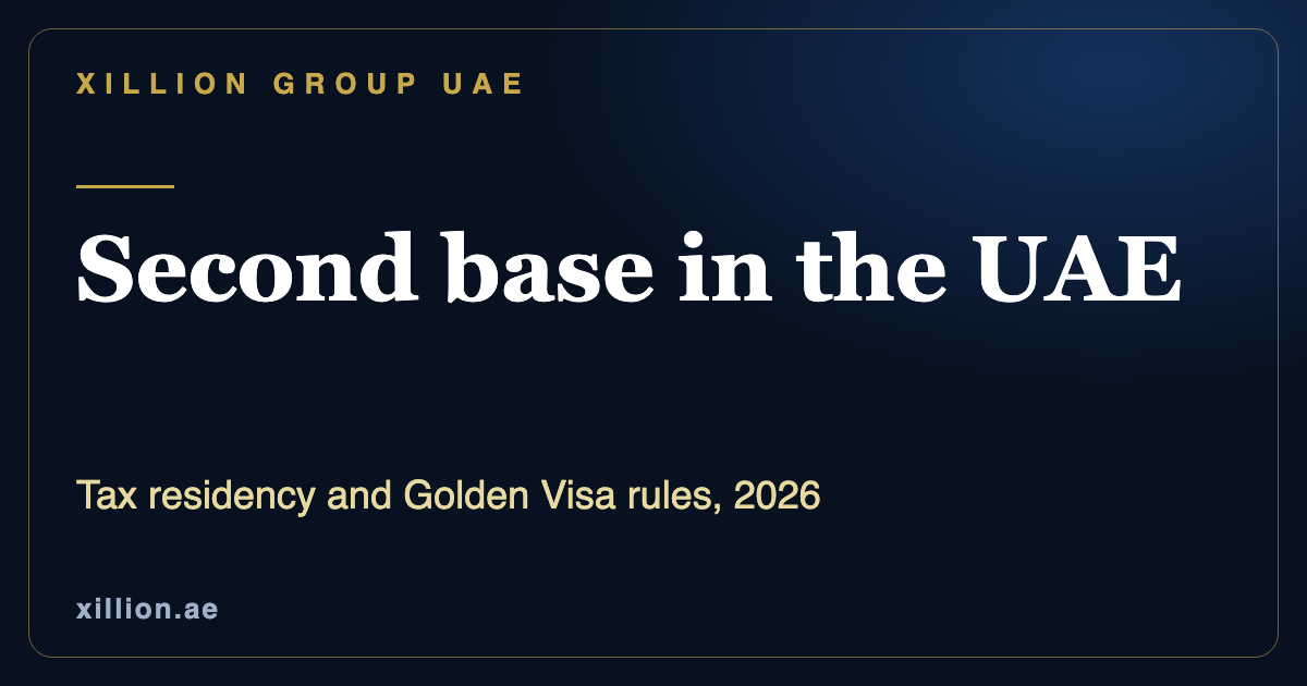 یو اے ای ٹیکس ریزیڈنسی اور Golden Visa کے قواعد، دبئی میں دوسرا ٹھکانہ، XILLION Group UAE